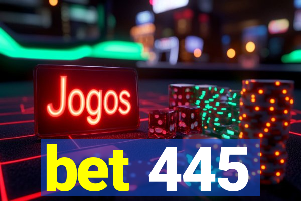 bet 445